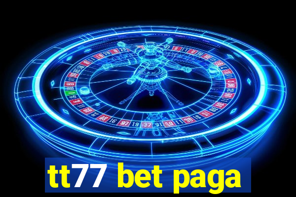 tt77 bet paga